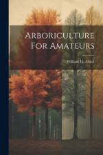 Arboriculture For Amateurs af William H Ablett
