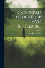 Catéchisme Chrétien Pour La Vie Intérieure... af Jean-Jacques Olier