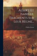 Albert Et Isabelle, Fragments Sur Leur Règne... af Charles Potvin