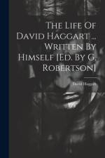 The Life Of David Haggart ... Written By Himself [ed. By G. Robertson] af David Haggart