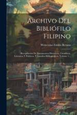 Archivo Del Bibliófilo Filipino af Wenceslao Emilio Retana