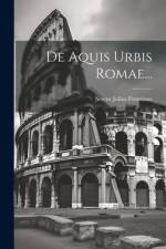 De Aquis Urbis Romae... af Sextus Julius Frontinus
