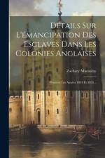 Détails Sur L'émancipation Des Esclaves Dans Les Colonies Anglaises af Zachary Macaulay