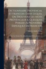 Dictionnaire Provencal Et Francois Dans Lequel On Trouvera Les Mots Provencaux & Quelques Phrases & Proverbes Expliquez En Francois af Sauvier-Andre Pellas