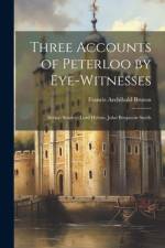 Three Accounts of Peterloo by Eye-Witnesses af Francis Archibald Bruton