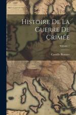 Histoire De La Guerre De Crimée; Volume 1 af Camille Rousset