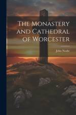 The Monastery and Cathedral of Worcester af John Noake
