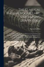The Classical English Vocabulary, Containing Derivations af Ingram Cobbin