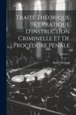 Traité Théorique Et Pratique D'instruction Criminelle Et De Procédure Pénale; Volume 1 af RenÃ© Garraud