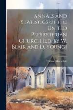 Annals and Statistics of the United Presbyterian Church [Ed. by W. Blair and D. Young] af William Mackelvie