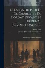 Dossiers Du Procès De Charlotte De Corday Devant Le Tribunal Révolutionnaire af Charles Vatel