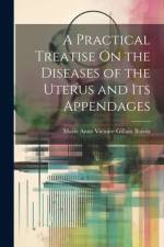 A Practical Treatise On the Diseases of the Uterus and Its Appendages af Marie Anne Victoire Gillain Boivin