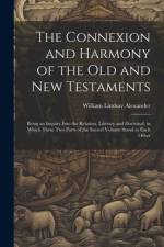 The Connexion and Harmony of the Old and New Testaments af William Lindsay Alexander