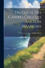 Du Culte Des Cabires Chez Les Anciens Irlandais af Adolphe Pictet