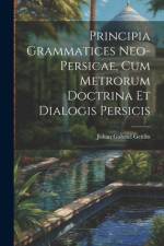 Principia Grammatices Neo-Persicae, Cum Metrorum Doctrina Et Dialogis Persicis af Johan Gabriel Geitlin