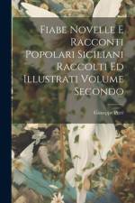 Fiabe Novelle E Racconti Popolari Siciliani Raccolti Ed Illustrati Volume Secondo af Giuseppe PitrÃ¨