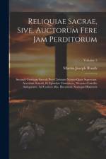 Reliquiae Sacrae, Sive, Auctorum Fere Jam Perditorum af Martin Joseph Routh