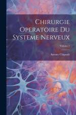 Chirurgie Operatoire Du Systeme Nerveux; Volume 2 af Antony Chipault