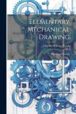 Elementary Mechanical Drawing af Charles William Weick