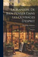 La Maniére De Bien Penser Dans Les Ouvrages D'esprit af Dominique Bouhours