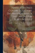 Pensées Diverses Contre Le Systême Des Matérialistes, À L'occasion D'un Écrit Intitulé af Guillaume DuBois De Rochefort