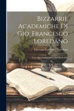 Bizzarrie Academiche Di Gio. Francesco Loredano af Giovanni Francesco Loredano