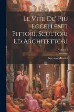 Le Vite De' Più Eccellenti Pittori, Scultori Ed Architettori; Volume 2 af Gaetano Milanesi