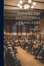 Manuel Des Institutions Françaises af Achille Luchaire