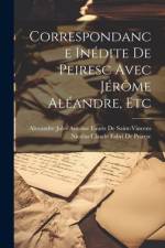 Correspondance Inédite De Peiresc Avec Jérôme Aléandre, Etc af Nicolas Claude Fabri De Peiresc