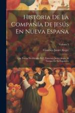 Historia De La Compañía De Jesús En Nueva España af Francisco Javier Alegre