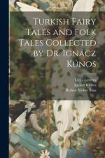 Turkish Fairy Tales and Folk Tales Collected by Dr. Ignácz Kúnos af Robert Nisbet Bain