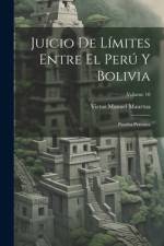 Juicio De Límites Entre El Perú Y Bolivia af Victor Manuel Maurtua
