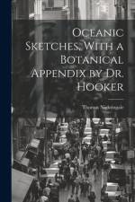 Oceanic Sketches, With a Botanical Appendix by Dr. Hooker af Thomas Nightingale