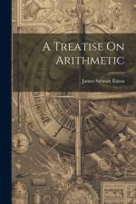 A Treatise On Arithmetic af James Stewart Eaton