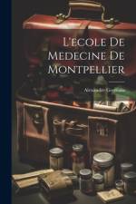 L'ecole De Medecine De Montpellier af Alexandre Germain