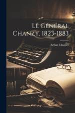 Le Général Chanzy, 1823-1883 af Arthur Chuquet