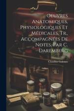 Oeuvres Anatomiques, Physiologiques Et Médicales, Tr., Accompagnées De Notes, Par C. Daremberg af Claudius Galenus
