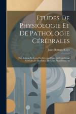 Etudes De Physiologie Et De Pathologie Cérébrales af Jules Bernard Luys