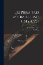 Les Premières Mitrailleuses (1342-1725). af Paul Azan