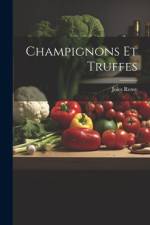 Champignons Et Truffes af Jules Remy