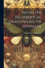 Notes On Neotropical Dragonflies, Or Odonata af Edward Bruce Williamson