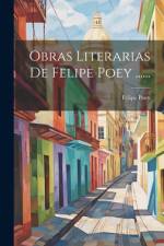 Obras Literarias De Felipe Poey ...... af Felipe Poey