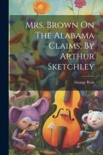 Mrs. Brown On The Alabama Claims, By Arthur Sketchley af George Rose