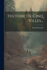 Histoire De Cinq Villes... af Ernest Prarond