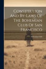Constitution And By-laws Of The Bohemian Club Of San Francisco
