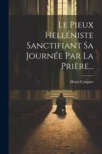 Le Pieux Helléniste Sanctifiant Sa Journée Par La Prière... af Henri Congnet