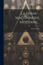 La Franc-maçonnerie Moderne... af Ernest Gilon