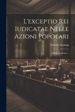 L'exceptio Rei Iudicatae Nelle Azioni Popolari af Vittorio Scialoja