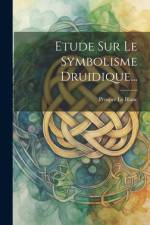 Etude Sur Le Symbolisme Druidique... af Prosper Le Blanc