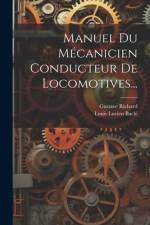 Manuel Du Mécanicien Conducteur De Locomotives... af Gustave Richard